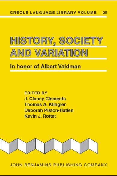 History, Society and Variation: In Honor of Albert Valdman. Creole Language Library volume 28