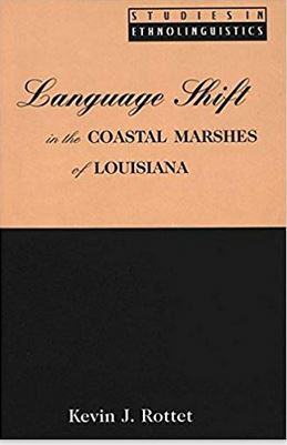 Language Shift in the Coastal Marshes of Louisiana. Studies in Ethnolinguistics